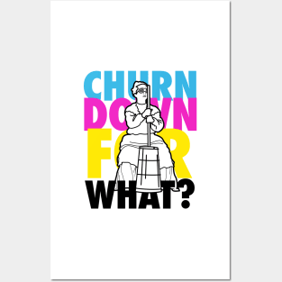 Churn Down For What? Posters and Art